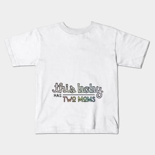 This Baby has Two Moms - Lesbian Parents Pastel Pregnancy Kids T-Shirt